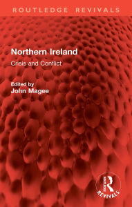 Title: Northern Ireland: Crisis and Conflict, Author: John Magee