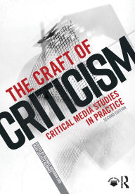 Title: The Craft of Criticism: Critical Media Studies in Practice, Author: Michael Kackman