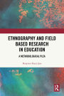 Ethnography and Field Based Research in Education: A Methodological Plea