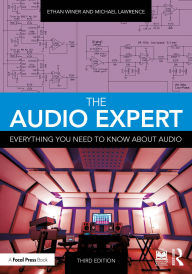 Title: The Audio Expert: Everything You Need to Know About Audio, Author: Ethan Winer