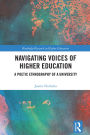 Navigating Voices of Higher Education: A Poetic Ethnography of a University