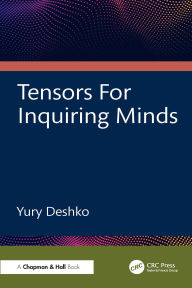 Title: Tensors For Inquiring Minds, Author: Yury Deshko