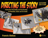 Title: Directing the Story: Professional Storytelling and Storyboarding for Animation, Comics and Live Action, Author: Francis Glebas