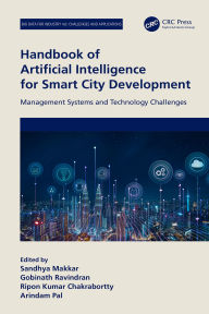 Title: Handbook of Artificial Intelligence for Smart City Development: Management Systems and Technology Challenges, Author: Sandhya Makkar