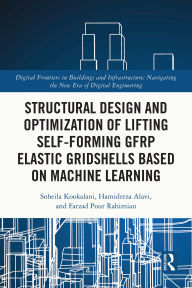 Title: Structural Design and Optimization of Lifting Self-forming GFRP Elastic Gridshells based on Machine Learning, Author: Soheila Kookalani