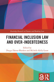Title: Financial Inclusion Law and Over-Indebtedness, Author: Michelle Kelly-Louw