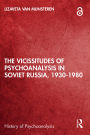 The Vicissitudes of Psychoanalysis in Soviet Russia, 1930-1980