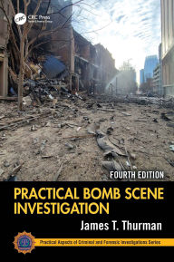 Title: Practical Bomb Scene Investigation, Author: James T. Thurman