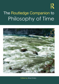 Title: The Routledge Companion to Philosophy of Time, Author: Nina Emery