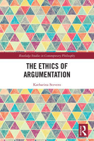 Title: The Ethics of Argumentation, Author: Katharina Stevens