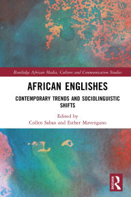 Title: African Englishes: Contemporary Trends and Sociolinguistic Shifts, Author: Collen Sabao
