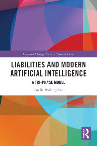 Title: Liabilities and Modern Artificial Intelligence: A Tri-Phase Model, Author: Estelle Wallingford