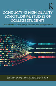 Title: Conducting High-Quality Longitudinal Studies of College Students: Considerations for Design, Analysis, and Interpretation, Author: David J. Nguyen