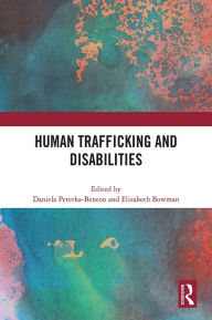Title: Human Trafficking and Disabilities, Author: Daniela Peterka-Benton