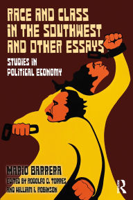 Title: Race and Class in the Southwest and Other Essays: Studies in Political Economy, Author: Mario Barrera