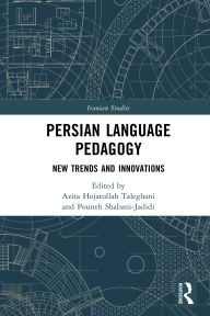 Title: Persian Language Pedagogy: New Trends and Innovations, Author: Azita Hojatollah Taleghani
