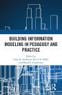Building Information Modeling in Pedagogy and Practice