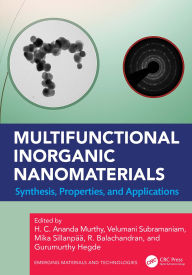 Title: Multifunctional Inorganic Nanomaterials: Synthesis, Properties, and Applications, Author: H. C. Ananda Murthy