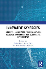 Title: Innovative Synergies: Business, Agriculture, Technology and Resource Management for Sustainable Development, Author: Prajna Pani