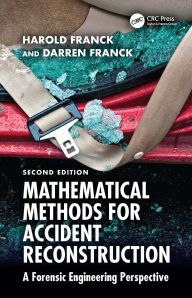 Title: Mathematical Methods for Accident Reconstruction: A Forensic Engineering Perspective, Author: Harold Franck