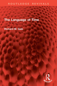 Title: The Language of Time, Author: Richard M. Gale
