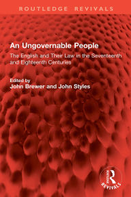 Title: An Ungovernable People: The English and Their Law in the Seventeenth and Eighteenth Centuries, Author: John Brewer