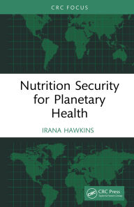 Title: Nutrition Security for Planetary Health, Author: Irana Hawkins