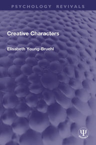 Title: Creative Characters, Author: Elisabeth Young-Bruehl