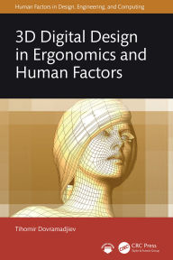 Title: 3D Digital Design in Ergonomics and Human Factors, Author: Tihomir Dovramadjiev