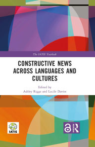 Title: Constructive News Across Languages and Cultures, Author: Ashley Riggs