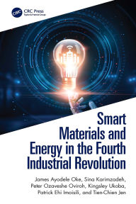 Title: Smart Materials and Energy in the Fourth Industrial Revolution, Author: James Ayodele Oke