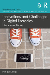 Title: Innovations and Challenges in Digital Literacies: Literacies of Repair, Author: Rodney H. Jones