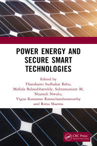 Title: Power Energy and Secure Smart Technologies, Author: Thanikanti Sudhakar Babu