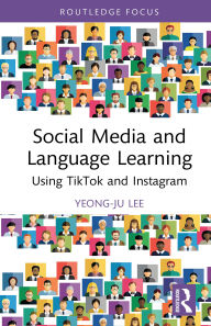 Title: Social Media and Language Learning: Using TikTok and Instagram, Author: Yeong-Ju Lee