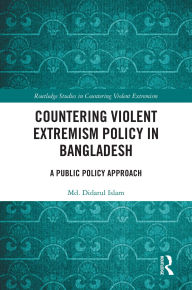 Title: Countering Violent Extremism Policy in Bangladesh: A Public Policy Approach, Author: Md. Didarul Islam
