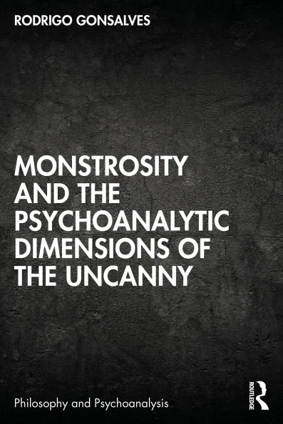 Monstrosity and the Psychoanalytic Dimensions of the Uncanny