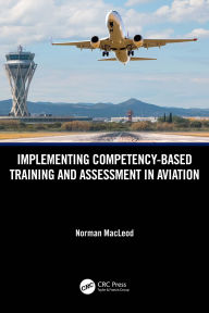 Title: Implementing Competency-Based Training and Assessment in Aviation, Author: Norman MacLeod