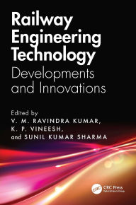 Title: Railway Engineering Technology: Developments and Innovations, Author: V. M. Ravindra Kumar