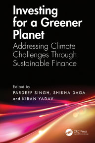 Title: Investing for a Greener Planet: Addressing Climate Challenges Through Sustainable Finance, Author: Pardeep Singh