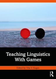 Title: Teaching Linguistics With Games, Author: Vita V. Kogan