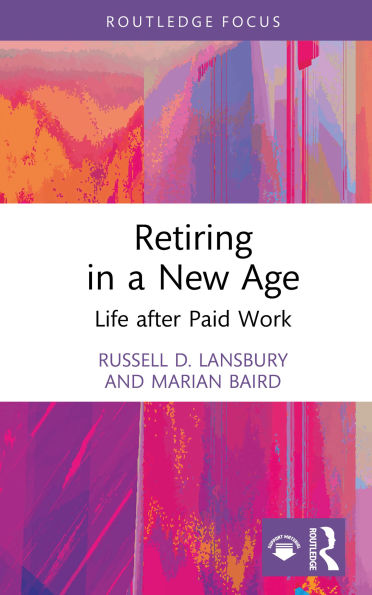 Retiring in a New Age: Life after Paid Work
