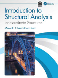 Title: Introduction to Structural Analysis: Indeterminate Structures, Author: Meesala Chakradhara Rao