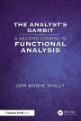 The Analyst's Gambit: A Second Course in Functional Analysis