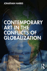 Title: Contemporary Art in the Conflicts of Globalization, Author: Jonathan Harris