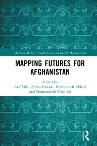 Title: Mapping Futures for Afghanistan, Author: Arif Saba