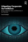Litigating Corporate Surveillance: Privacy, Autonomy, Power, and Democracy in the Courtroom