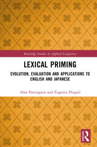 Title: Lexical Priming: Evolution, Evaluation and Applications to English and Japanese, Author: Alan Partington