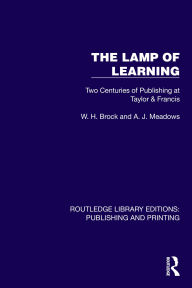 Title: The Lamp of Learning: Two Centuries of Publishing at Taylor & Francis, Author: W. H. Brock