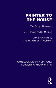 Title: Printer to the House: The Story of Hansard, Author: J. C. Trewin