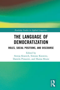 Title: The Language of Democratization: Roles, Social Positions, and Discourse, Author: Svenja Kranich